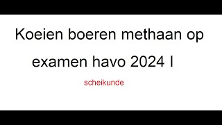 Koeien boeren methaan op havo examen 2024 I [upl. by Eiuqram5]