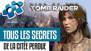 RISE OF THE TOMB RAIDER  TOUS LES SECRETS DE LA CITÉ PERDUE [upl. by Nylidnam457]