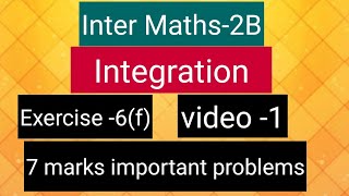 Inter Maths2B  Integration  exercise 6f 7 marks important problems video1 [upl. by Alcus39]