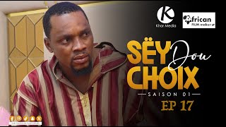 Série  Sey Dou Choix Episode 17 [upl. by Yssenhguahs]