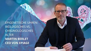 Epigenetische Uhren Biologisches vs Chronologisches Alter mit Martin Berlet CEO von EpiAge  145 [upl. by Shirley838]