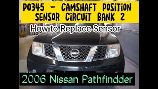 2006 NISSAN PATHFINDER STALLING HARD STARTING CODE P0345 Camshaft Sensor Bank 1 bank 2 DIY [upl. by Elicia29]