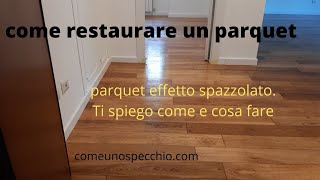 come restaurare un parquet spazzolato [upl. by Adalai]