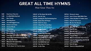 Great All Time Hymns  How Great Thou Art Just As I Am and more Gospel Music [upl. by Yror]