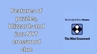 Features of puzzles blizzards and jazz NYT crossword clue [upl. by Kial]