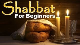 SHABBAT Sabbath FOR BEGINNERS Sanctifying Sabbath the 7th Day of Rest commanded in Jewish Torah [upl. by Camala]