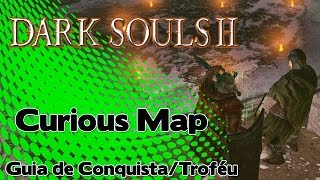 Dark Souls 2 Curious Map  Guia de Conquista  Troféu [upl. by Clyde]