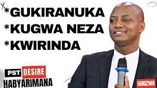 GUKIRANUKA l KUGWA NEZA l KWIRINDA  Inyigisho NZIZA na Pst Desire Habyarimana [upl. by Suanne]