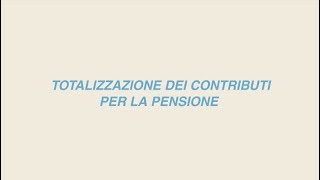 La totalizzazione dei contributi per la pensione [upl. by Sisely337]