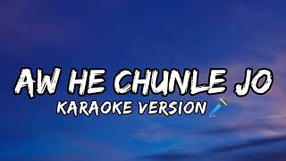 AW HE CHUNLE JO KARAOKE VERSION 🎤  MAXXY MINTHANG SONG [upl. by Heer]