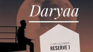 Daryaa lofi slowed reserve song 🎵 lofi music [upl. by Matti713]