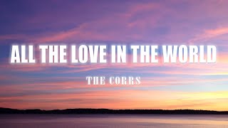 ALL THE LOVE IN THE WORLD Karaoke The Corrs Minus One [upl. by Hilel405]