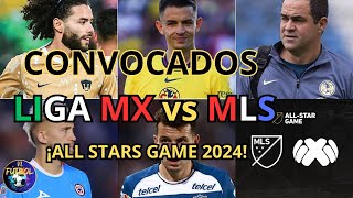 Convocatoria LIGA MX vs MLS ALL STARS GAME 2024  Juego De ESTRELLAS [upl. by Zilber]