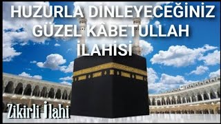 Güzel Kâbetullah  Zikirli Harika İlahi  Muhammed Ezgen [upl. by Acenahs]