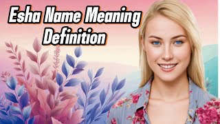 Esha Name Meaning amp DictionaryDefinition [upl. by Hsuk]