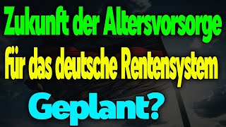 Zukunft der Altersvorsorge Reformvorschläge für das deutsche Rentensystem [upl. by Naujik634]