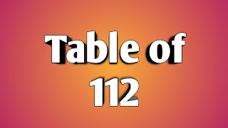 Table of 112  table 112  pahada 112 ka  multiplication  guna ganit mathematicsmathsmap19k [upl. by Bywaters]