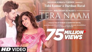 Tera Naam Video  Tulsi Kumar Darshan Raval  Manan Bhardwaj  Navjit Buttar  Bhushan Kumar [upl. by Ansell]