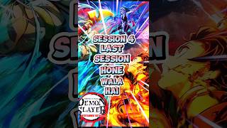 Demon Slayer ka Session 4 Last Session Hai 📌shorts demonslayer [upl. by Irrem]