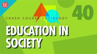 Education In Society Crash Course Sociology 40 [upl. by Emmit572]