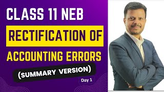 Class 11 NEB ll Rectification of Accounting Errors Theory amp Problem Day 1 ll Summary Version [upl. by Zrike833]