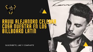 RAUW ALEJANDRO CELEBRA SU ÁLBUM quotCOSA NUESTRAquot en los Billboard Latin [upl. by Trub]