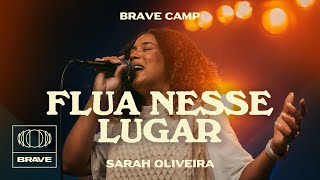 Sarah Oliveira  Flua Nesse Lugar Ao Vivo  BRAVE Camp [upl. by Jamaal]