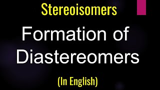 Formation of diastereomers I Sterioisomers I Optical Isomerism [upl. by Albright]