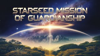 Starseed Mission of Guardianship Traversing This Highest Timeline and Transcending Polarization [upl. by Nyladnewg721]