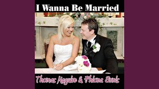 I Wanna Be Married [upl. by Terese]