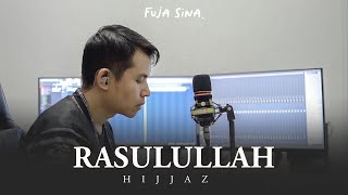 RASULULLAH ǁ HIJJAZ ǁ COVER FUJA SINA [upl. by Nahtanohj]