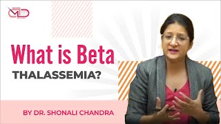 What is Beta Thalassemia  Back to Basics  Dr Shonali Chandra [upl. by Attenehs216]