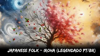 Japanese Folk  Iroha Legendado PTBR [upl. by Cooperman413]