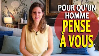 Comment faire pour quun HOMME PENSE À VOUS  Comment se faire désirer par un homme [upl. by Ramalahs]