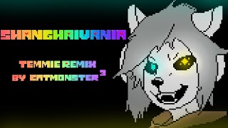 SHANGHAIVANIA — Temmie Remix [upl. by Ulani]