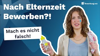 Elternzeit  Richtig Bewerben nach der Elternzeit und den Wiedereinstieg meistern [upl. by Hgiel]