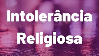 O que é intolerância religiosa [upl. by Siravat]