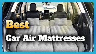 6 Best Car Air Mattresses Buying Guide of 2023 [upl. by Gut]