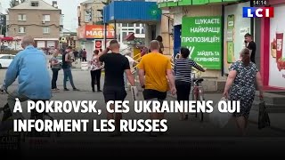 LCI sur le terrain  À Pokrovsk ces Ukrainiens qui informent les Russes [upl. by Wiltshire]