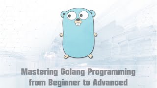 Mastering Golang Programming from Beginner to Advanced Part 25 [upl. by Naples166]