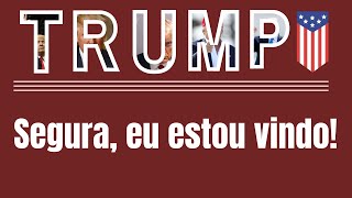 Trump Segura Eu estou vindo Bela música com belas imagens [upl. by Einnad]