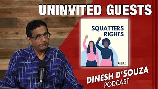 UNINVITED GUESTS Dinesh D’Souza Podcast Ep805 [upl. by Geithner396]