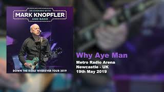 Mark Knopfler  Why Aye Man Live Down The Road Wherever Tour 2019 [upl. by Haye526]