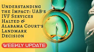 Understanding the Impact UABs IVF Services Halted amp Alabama Courts Landmark Decision [upl. by Margi]