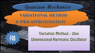 Quantum Mechanics  Variational Method  One Dimensional Harmonic Oscillator [upl. by Katina653]