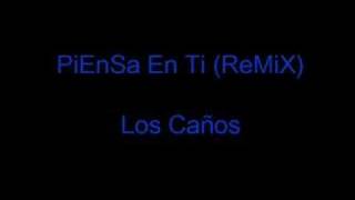 Los Caños Piensa En Ti ReMiX [upl. by Liman949]