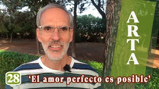 Arta 28  El amor perfecto es posible [upl. by Fried]