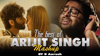 Arijit Singh Love Mashup 2024  B Aarush  Best Of Arijit Singh Mashup  Love Mashup 2024 [upl. by Ogir]