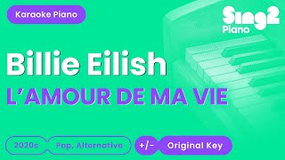 Billie Eilish  LAMOUR DE MA VIE Piano Karaoke [upl. by Aymik]