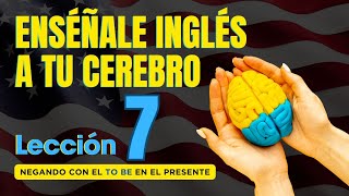 🧠 Aprende Inglés Más Fácil y Rápido Con Este Método Lección 7 ✅ [upl. by Emilio]